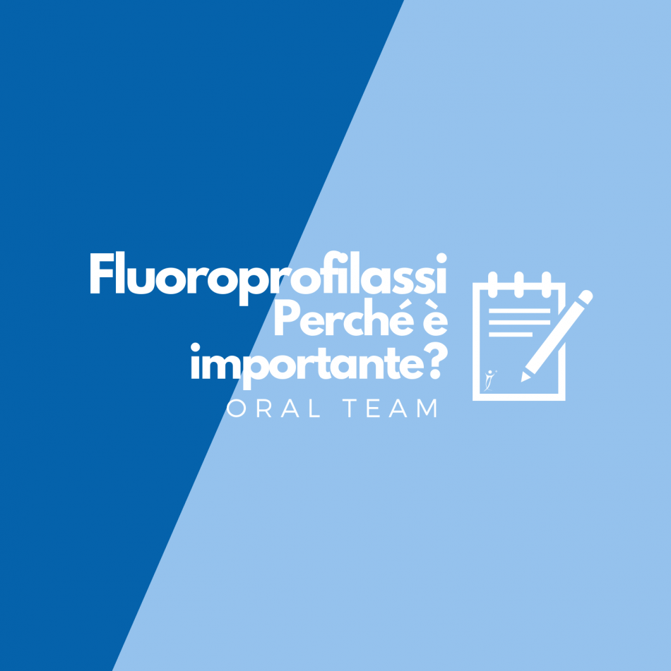 Fluoroprofilassi, Perchè è Importante? - ORAL TEAM Centro Odontoiatrico